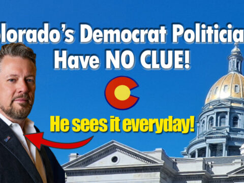 Coloradans are Struggling, Employers are Fleeing and Politicians have NO CLUE!